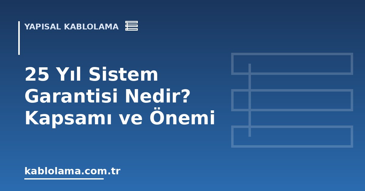 25 Yıl Sistem Garantisi Nedir? Kapsamı ve Önemi