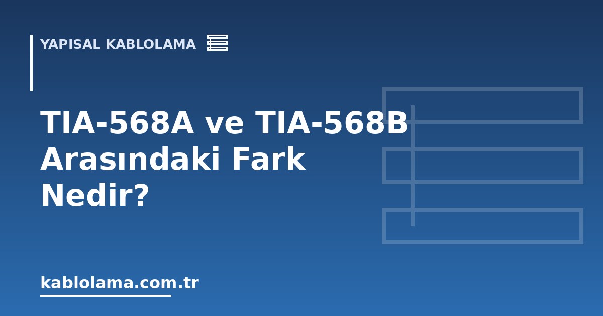 TIA-568A ve TIA-568B Arasındaki Fark Nedir?