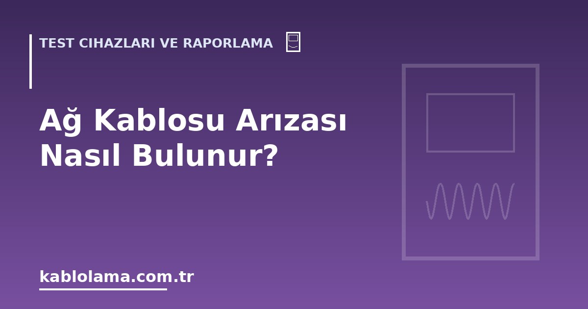 Ağ Kablosu Arızası Nasıl Bulunur?