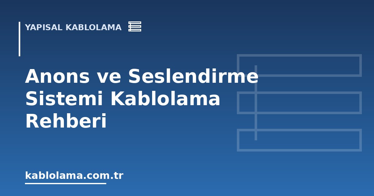 Anons ve Seslendirme Sistemi Kablolama Rehberi