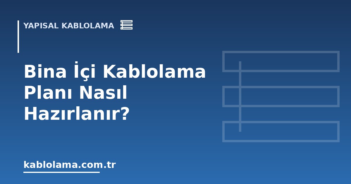 Bina İçi Kablolama Planı Nasıl Hazırlanır?
