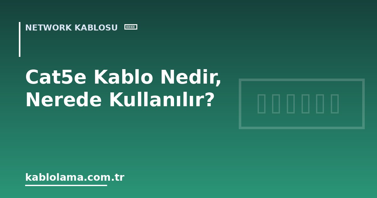 Cat5e Kablo Nedir, Nerede Kullanılır?