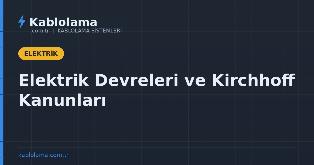 Elektrik Devreleri ve Kirchhoff Kanunları