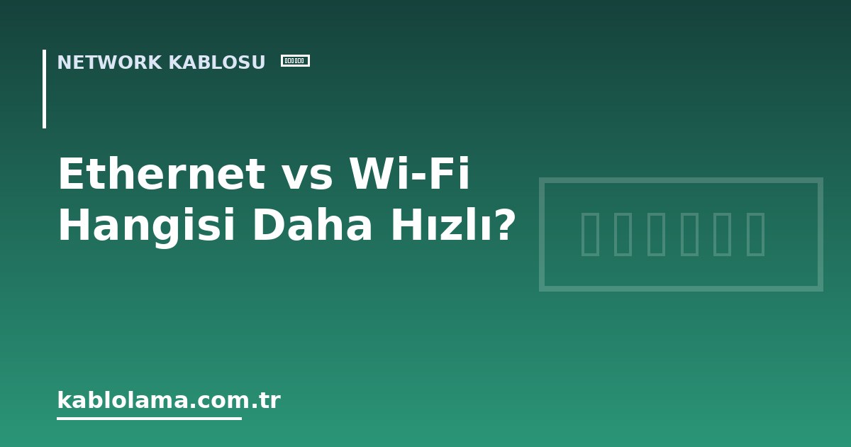 Ethernet vs Wi-Fi Hangisi Daha Hızlı?
