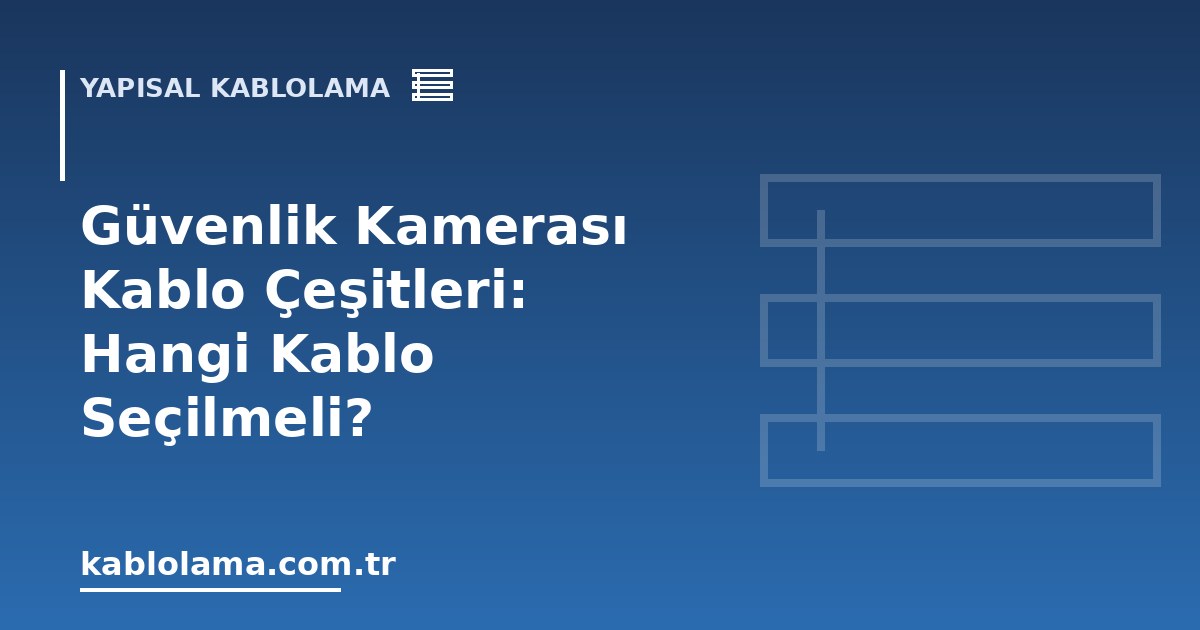 Güvenlik Kamerası Kablo Çeşitleri: Hangi Kablo Seçilmeli?