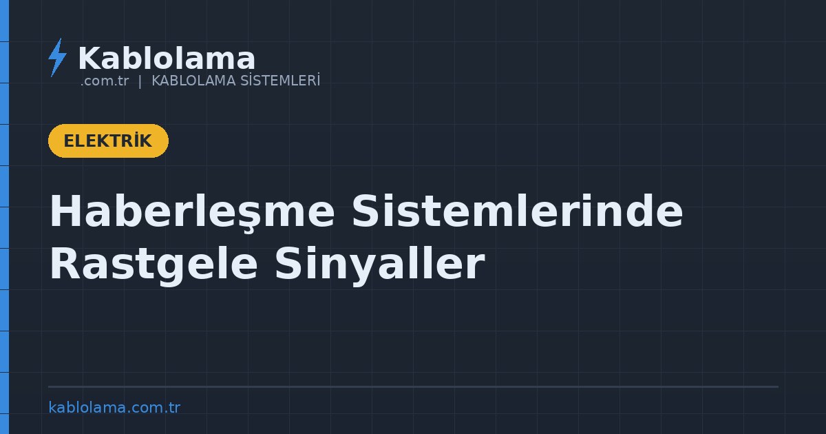 Haberleşme Sistemlerinde Rastgele Sinyaller