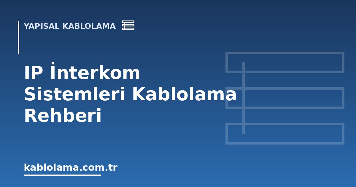 IP İnterkom Sistemleri Kablolama Rehberi