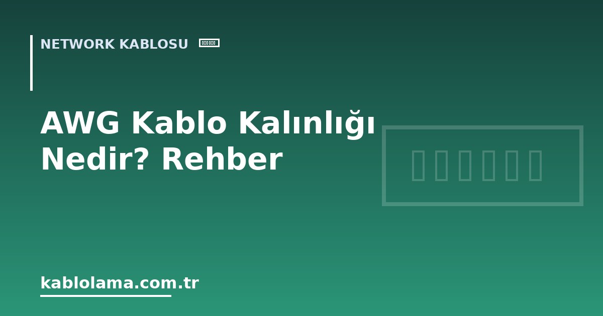 AWG Kablo Kalınlığı Nedir? Rehber
