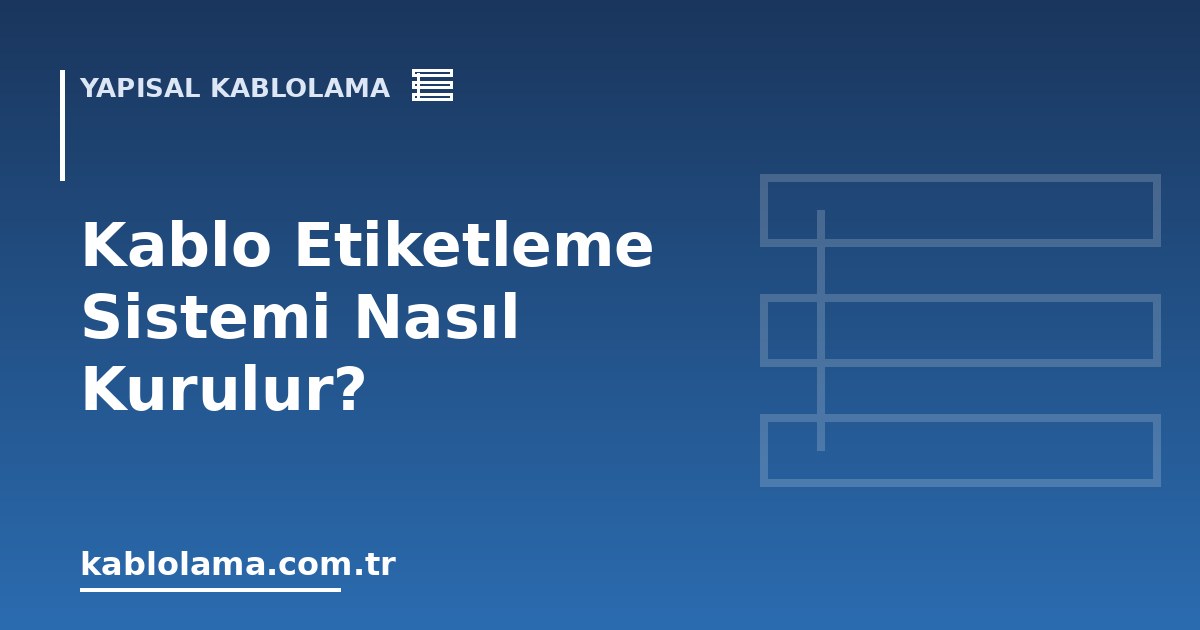 Kablo Etiketleme Sistemi Nasıl Kurulur?