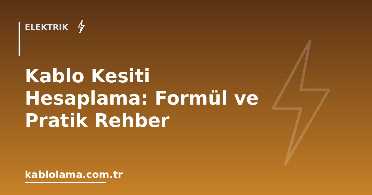 Kablo Kesiti Hesaplama: Formül ve Pratik Rehber