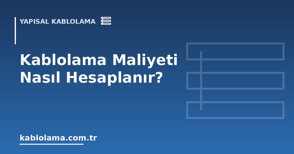 Kablolama Maliyeti Nasıl Hesaplanır?
