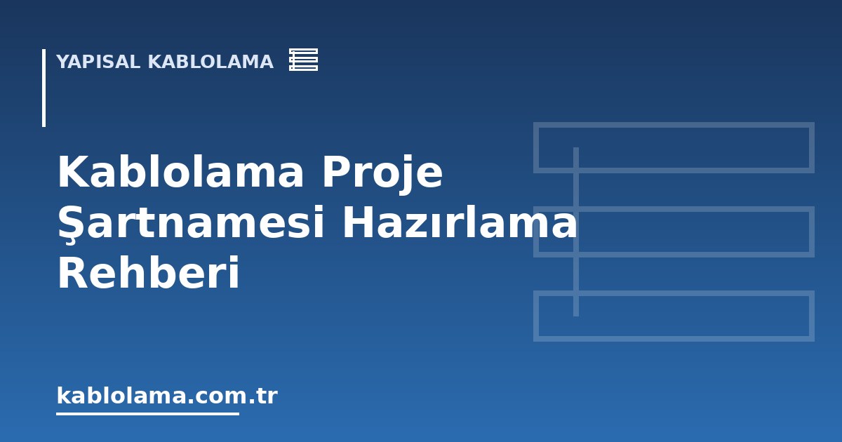 Kablolama Proje Şartnamesi Hazırlama Rehberi
