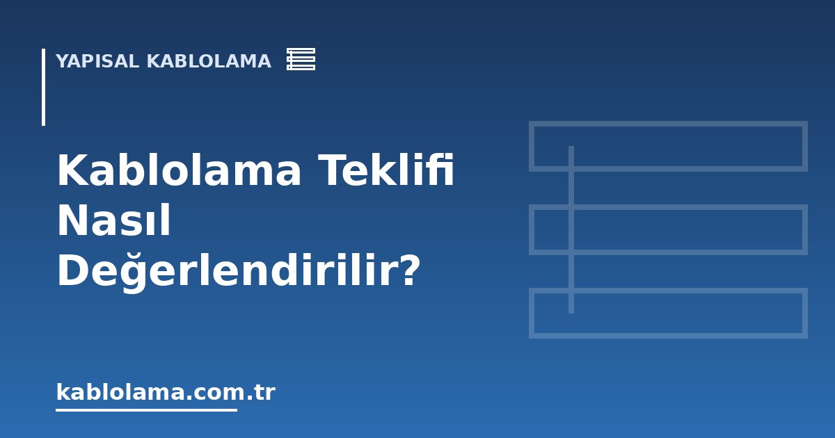 Kablolama Teklifi Nasıl Değerlendirilir?