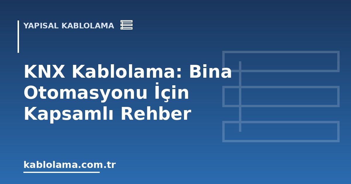 KNX Kablolama: Bina Otomasyonu İçin Kapsamlı Rehber