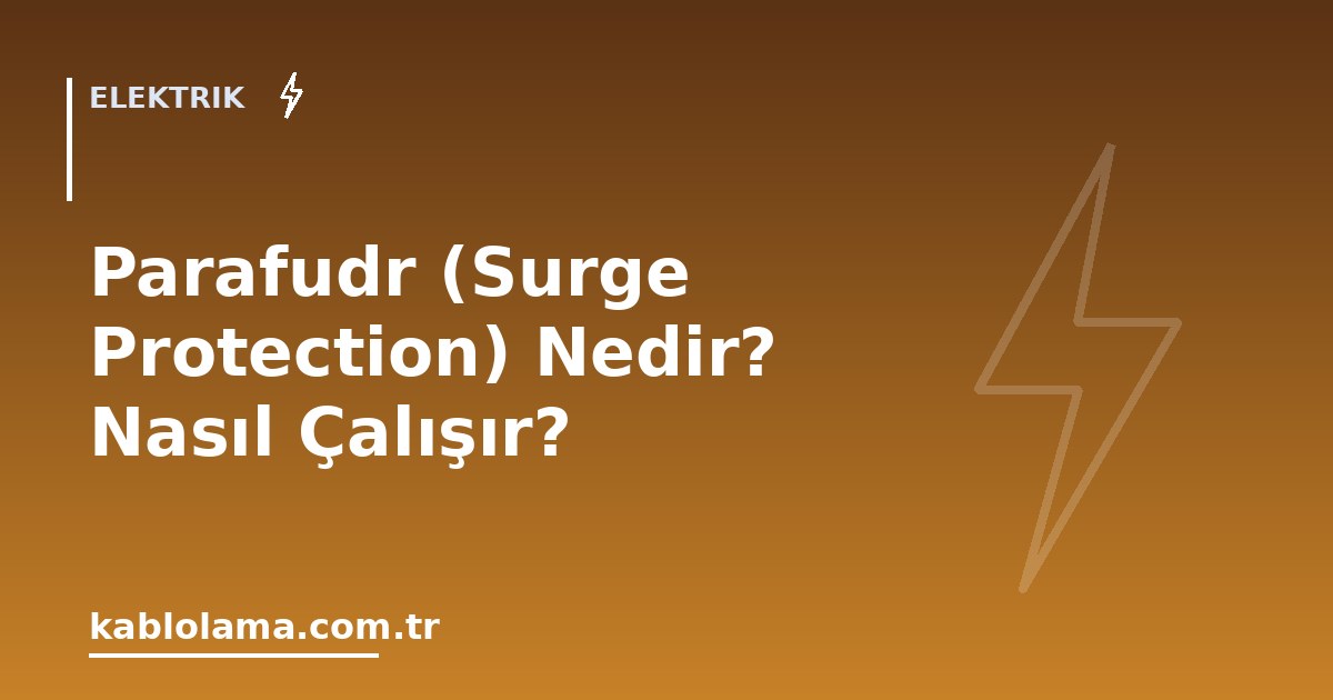 Parafudr (Surge Protection) Nedir? Nasıl Çalışır?