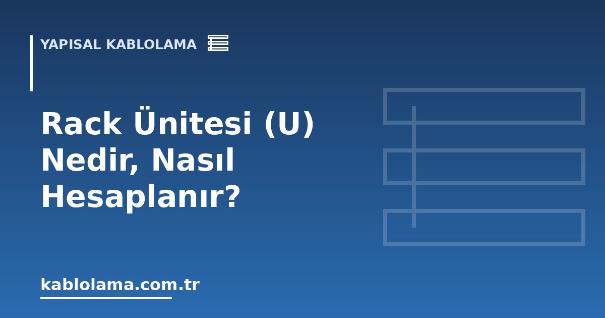 Rack Ünitesi (U) Nedir, Nasıl Hesaplanır?