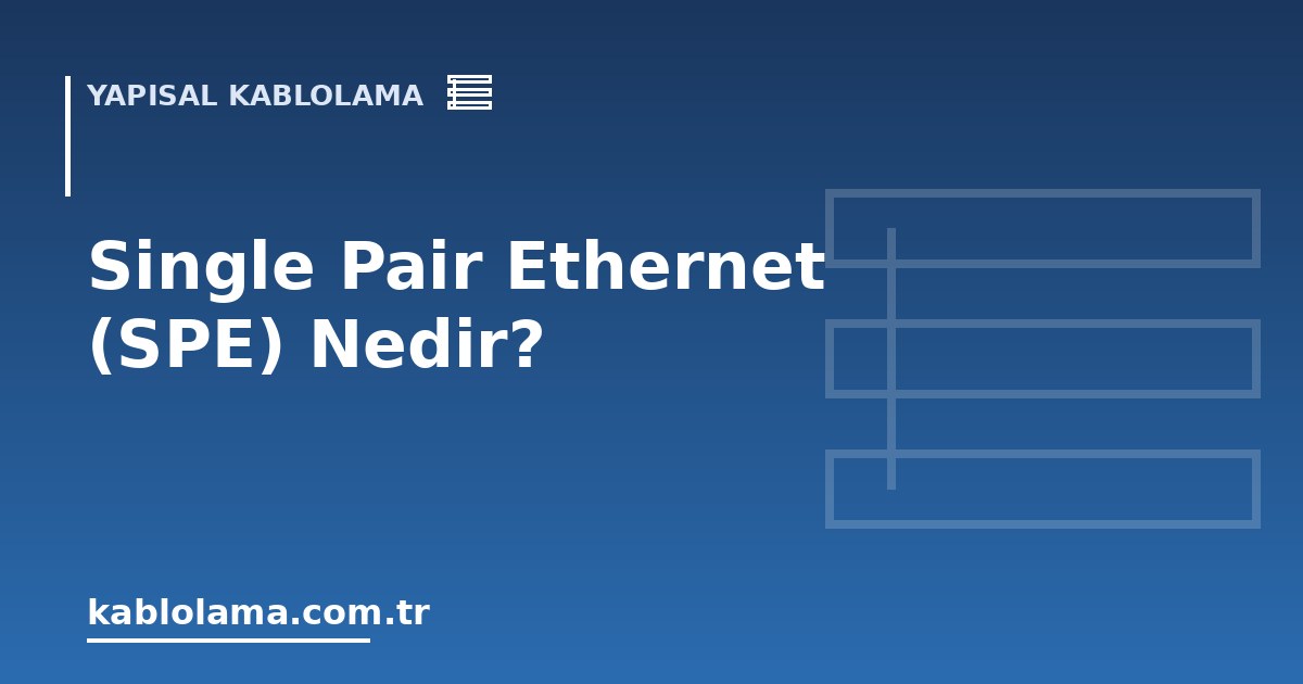 Single Pair Ethernet (SPE) Nedir?