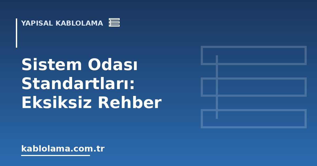 Sistem Odası Standartları: Eksiksiz Rehber