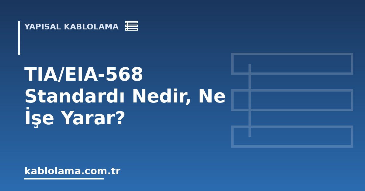 TIA/EIA-568 Standardı Nedir, Ne İşe Yarar?