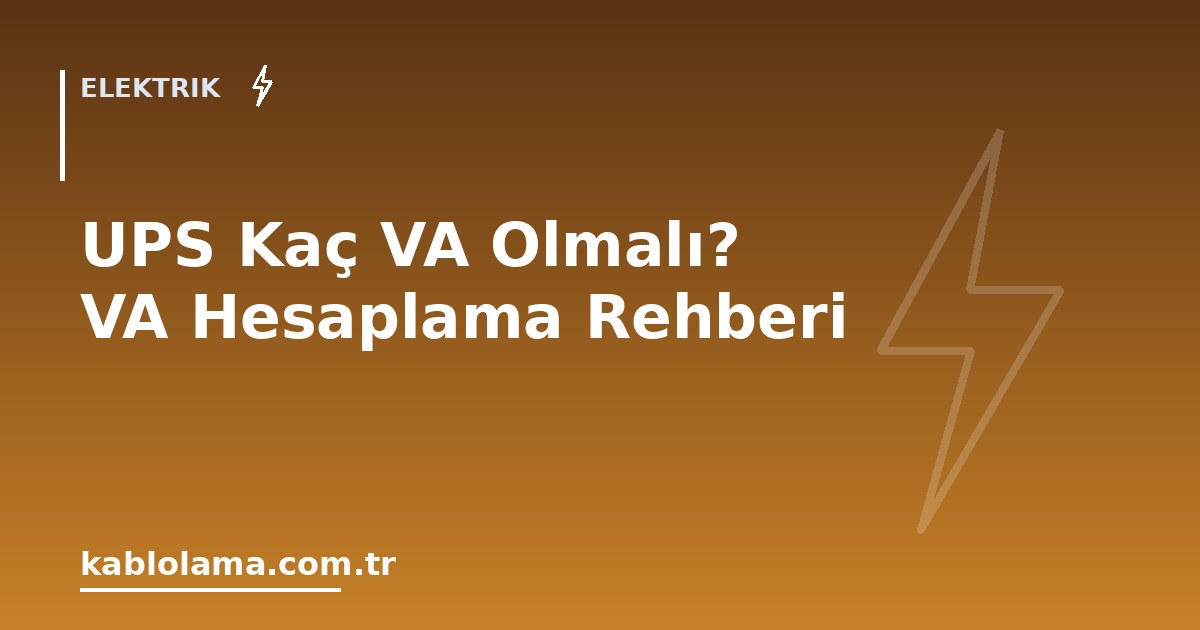 UPS Kaç VA Olmalı? VA Hesaplama Rehberi