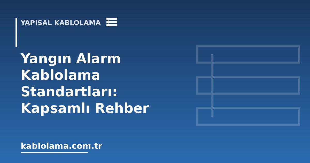 Yangın Alarm Kablolama Standartları: Kapsamlı Rehber