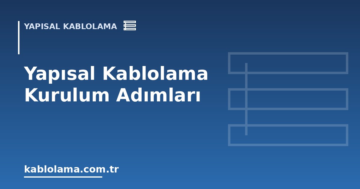 Yapısal Kablolama Kurulum Adımları