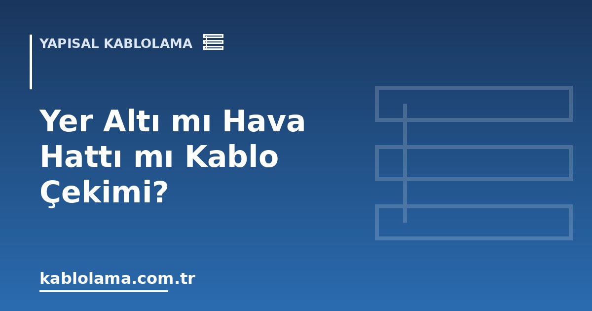 Yer Altı mı Hava Hattı mı Kablo Çekimi?