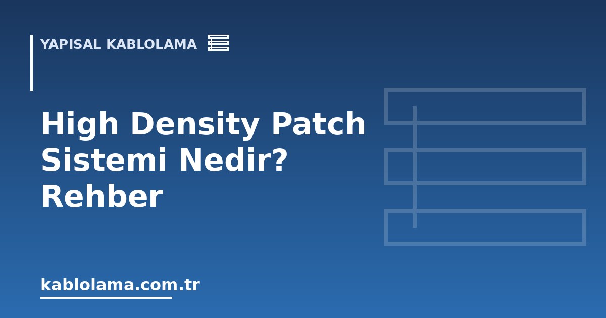 High Density Patch Sistemi Nedir? Rehber